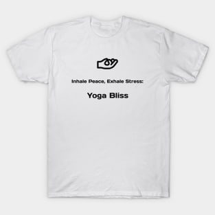 Inhale Peace, Exhale Stress: Yoga Bliss Yoga T-Shirt